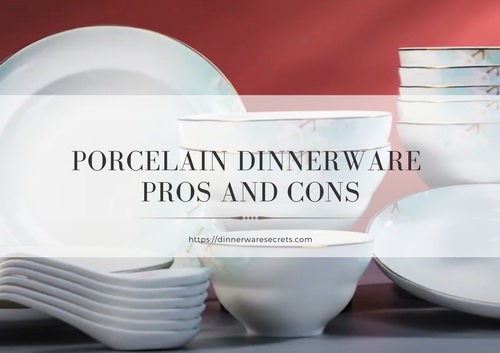 porcelain dinnerware pros and cons