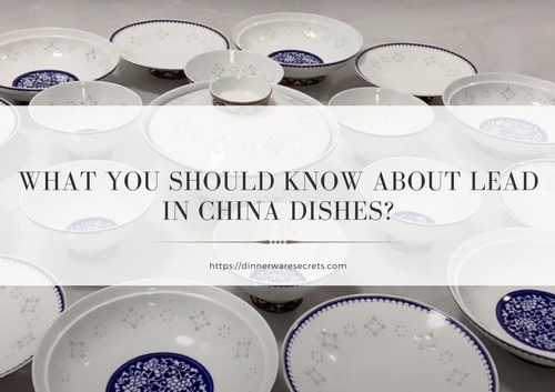 what you should know about lead in china dishes